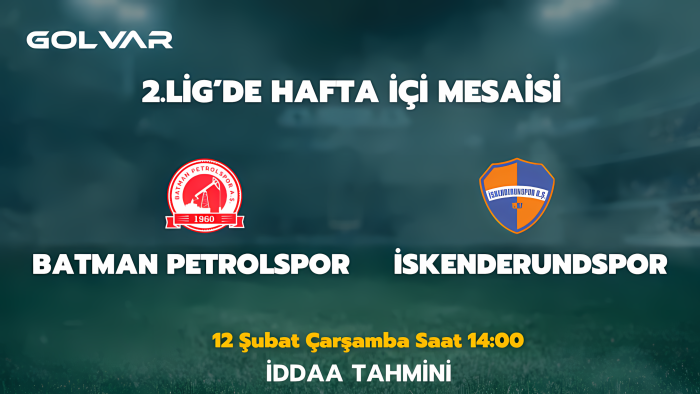 2.LİG'DE HAFTA İÇİ MESAİSİ! 12 ŞUBAT BATMAN P.-İSKENDERUNSPOR İDDAA TAHMİNİ